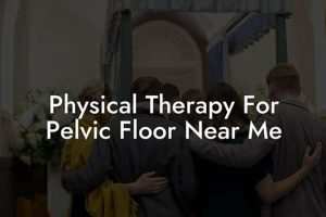 Physical Therapy Pelvic Floor Near Me | Physical Health & Fitness – Boost Your Body, Energy, and Wellbeing
