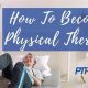 Become a Physical Therapist: How Long Does It Take? | Physical Health & Fitness – Boost Your Body, Energy, and Wellbeing