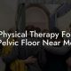 Best Pelvic Floor Physical Therapy Near Me | Physical Health & Fitness – Boost Your Body, Energy, and Wellbeing