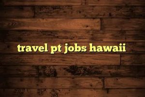 Best Travel Physical Therapy Jobs in Hawaii Now Physical Health & Fitness – Boost Your Body, Energy, and Wellbeing Best Travel Physical Therapy Jobs in Hawaii Now | Physical Health & Fitness – Boost Your Body, Energy, and Wellbeing