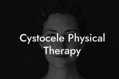Effective Cystocele Physical Therapy & Exercises Physical Health & Fitness – Boost Your Body, Energy, and Wellbeing Effective Cystocele Physical Therapy & Exercises | Physical Health & Fitness – Boost Your Body, Energy, and Wellbeing