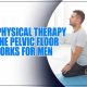 Restore Men's Pelvic Floor Strength: PT Guide | Physical Health & Fitness – Boost Your Body, Energy, and Wellbeing